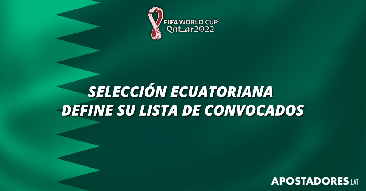 Qatar 2022: Selección ecuatoriana define su lista de convocados
